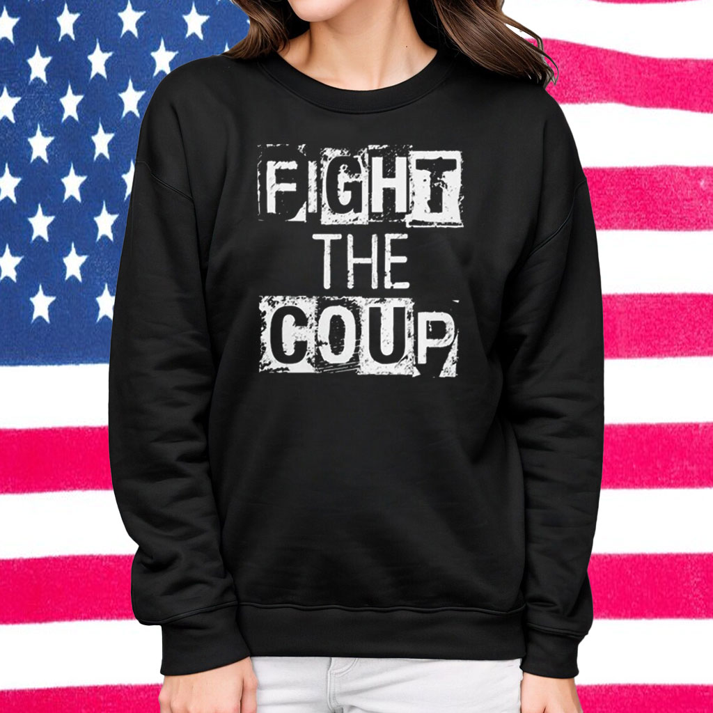 Fight The Coup Shirt