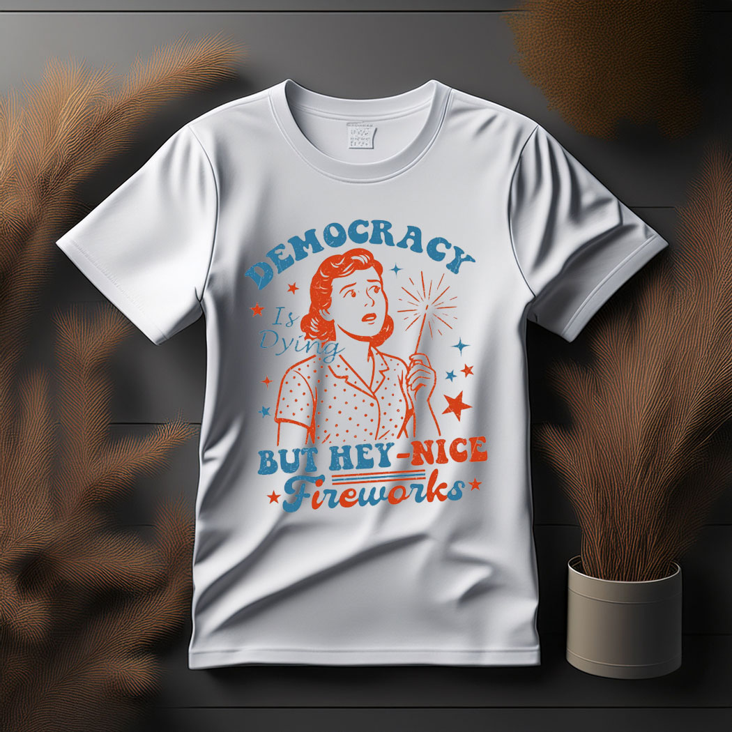 Democracy Is Dying T-shirt, Fourth Of July Protest Shirt