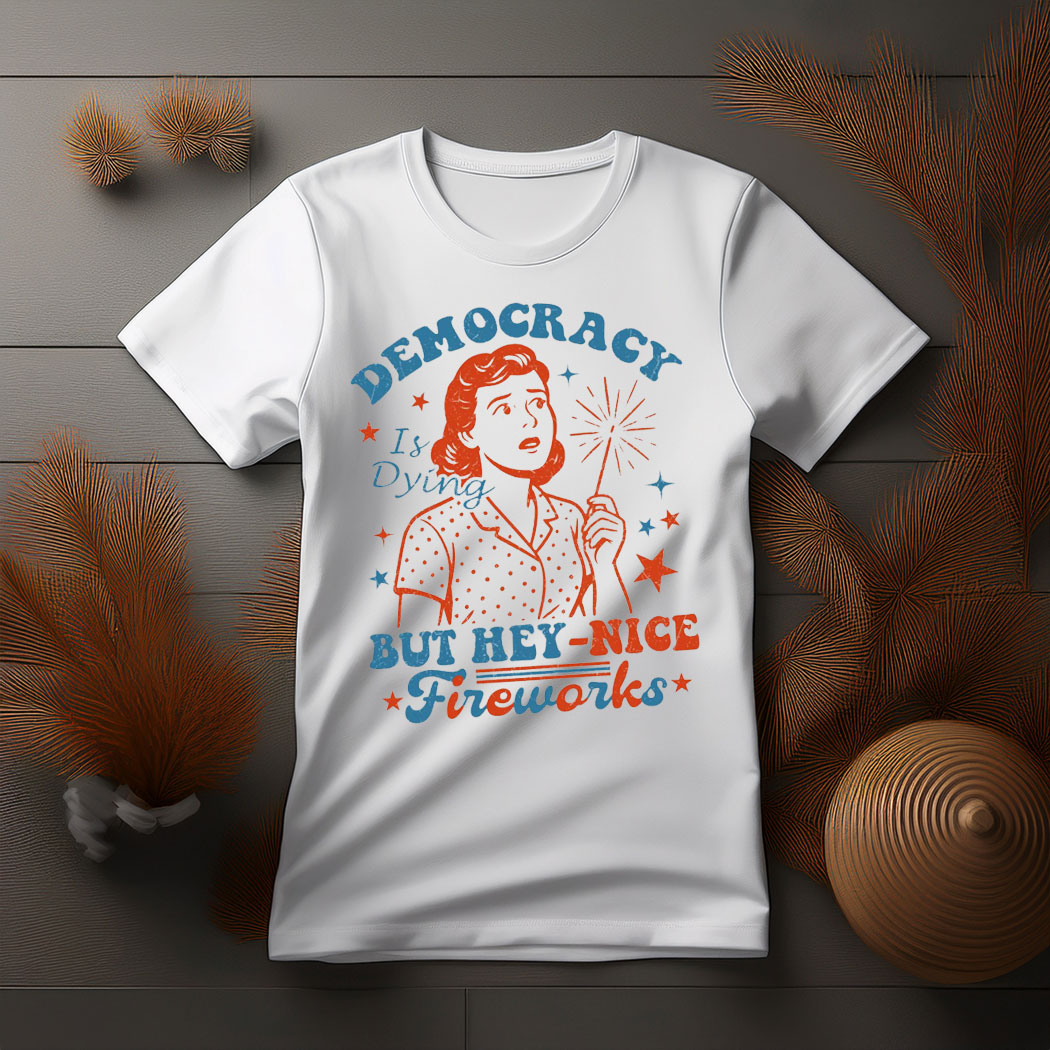 Democracy Is Dying T-shirt, Fourth Of July Protest Shirt