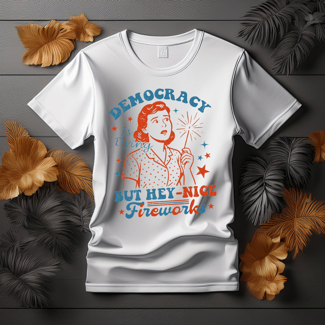 Democracy Is Dying T-shirt, Fourth Of July Protest Shirt