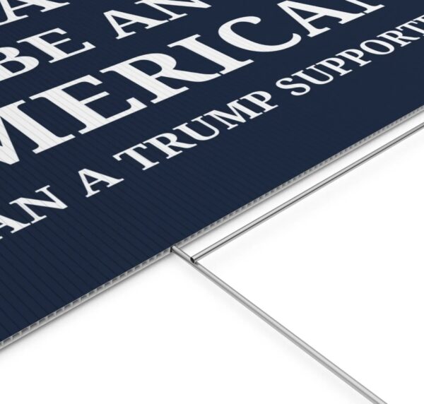 I'd Rather Be An American Than a Trump Supporter Yard Sign