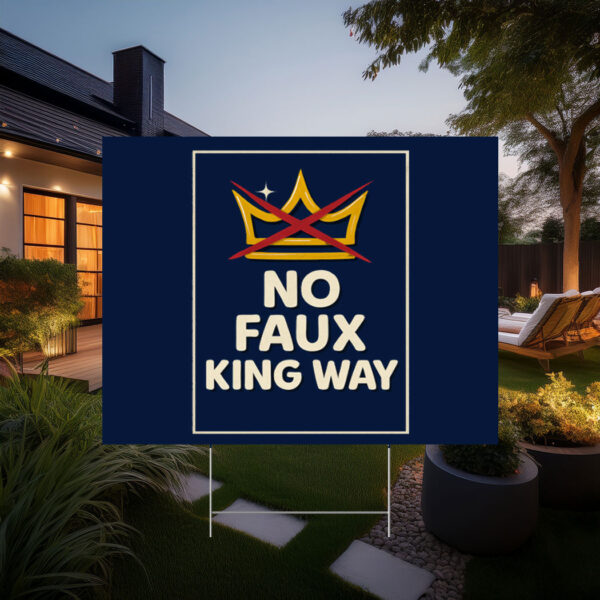 No Faux King Way, Anti-Trump No Kings Protest Yard Sign