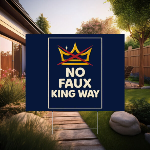 No Faux King Way, Anti-Trump No Kings Protest Yard Sign