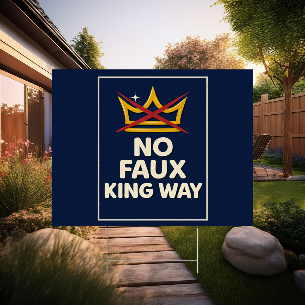 No Faux King Way, Anti-Trump No Kings Protest Yard Sign