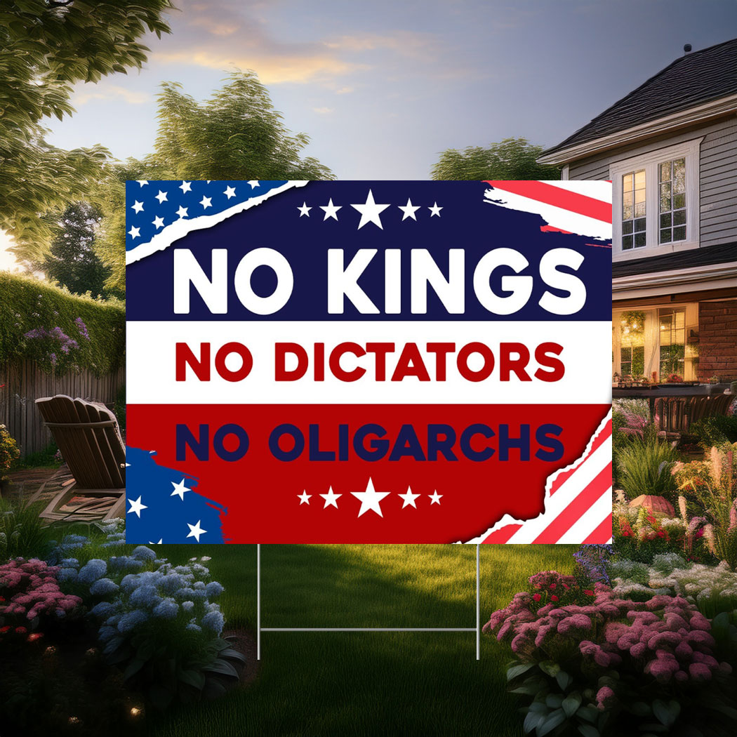 No Kings No Dictators No Oligarchs Yard Sign