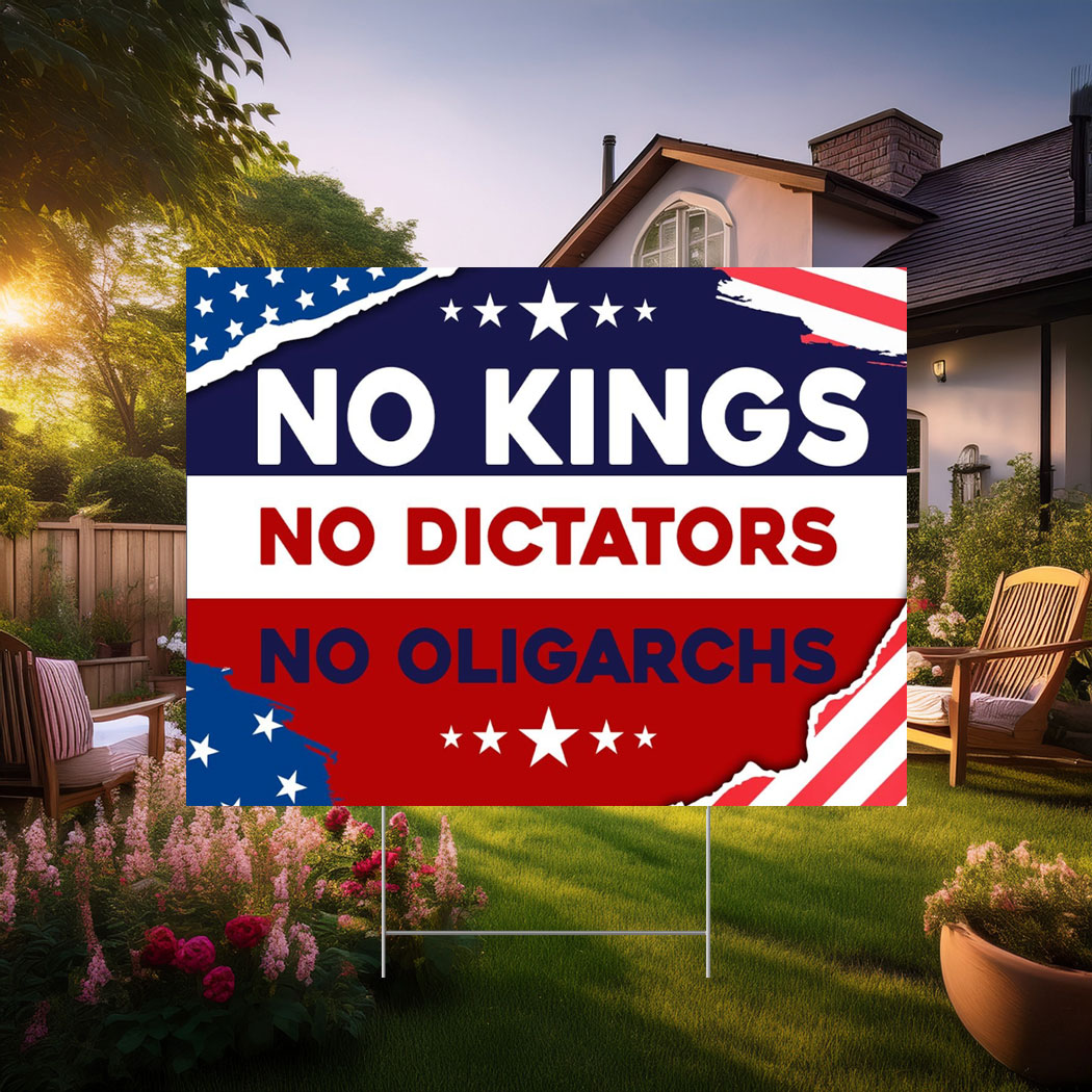 No Kings No Dictators No Oligarchs Yard Sign