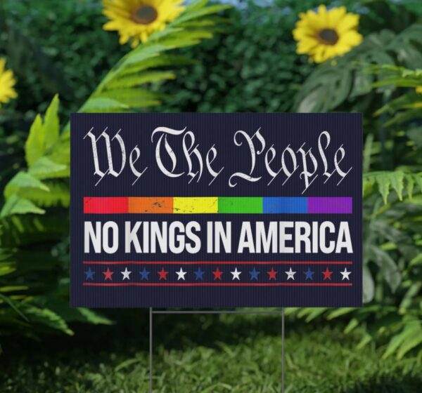 No Kings in America Yard Sign, Anti-Trump Political Sign